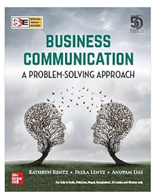 BUSINESS COMMUNICATION: A PROBLEM-SOLVING APPROACH